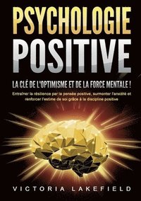 bokomslag PSYCHOLOGIE POSITIVE - La clé de l'optimisme et de la force mentale !