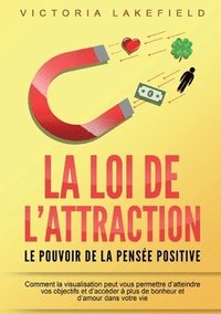 bokomslag LOI DE L'ATTRACTION - Le pouvoir de la pensée positive