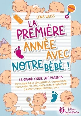 bokomslag première année avec notre bébé ! Le grand guide des parents