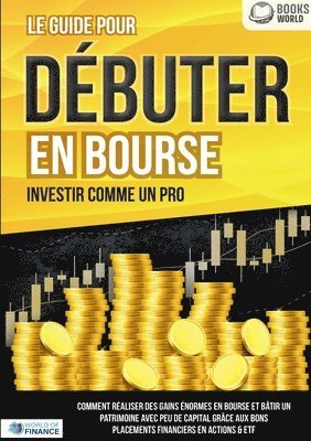 bokomslag guide pour DÉBUTER EN BOURSE - Investir comme un pro