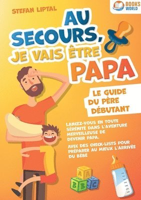 Stefan Liptal - Au secours, je vais être papa - Le guide du père débutant, Häftad