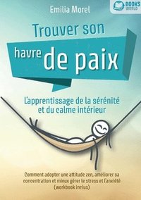 bokomslag Trouver son havre de paix - L'apprentissage de la sérénité et du calme intérieur