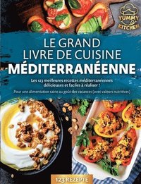 bokomslag Le grand livre de cuisine méditerranéenne: Les 123 meilleures recettes méditerranéennes délicieuses et faciles à réaliser ! Pour une alimentation sain