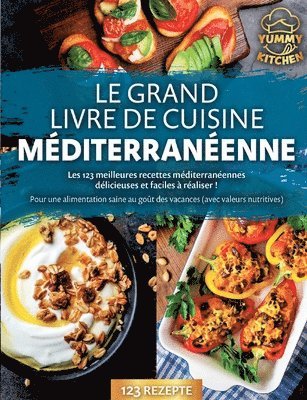 bokomslag Le grand livre de cuisine méditerranéenne: Les 123 meilleures recettes méditerranéennes délicieuses et faciles à réaliser ! Pour une alimentation sain