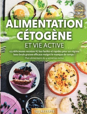bokomslag Alimentation cétogène et vie active: 123 délicieuses recettes IG bas faciles et rapides pour un régime keto brule graisse efficace malgré le manque de
