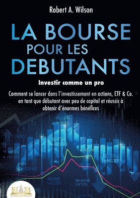 bokomslag BOURSE POUR LES DEBUTANTS - Investir comme un pro