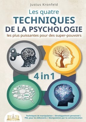 bokomslag Les quatre techniques de la psychologie les plus puissantes pour des super-pouvoirs