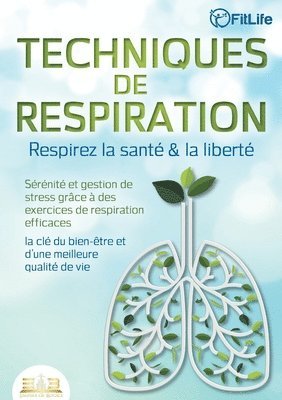 bokomslag TECHNIQUES DE RESPIRATION - Respirez la santé & la liberté: Sérénité et gestion de stress grâce à des exercices de respiration efficaces - la clé du b