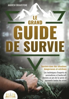bokomslag grand guide de survie - Survivre dans des situations dangereuses et extrêmes