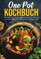 bokomslag One Pot Kochbuch - 150 schnelle und einfache Rezepte für Anfänger und Vielbeschäftigte