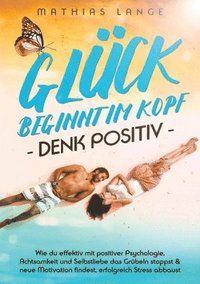 bokomslag Glück Beginnt Im Kopf - Denk Positiv