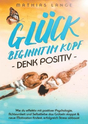 bokomslag Glück Beginnt Im Kopf - Denk Positiv