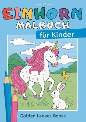 bokomslag Einhorn Malbuch für Kinder: 30 zauberhafte Einhörner zum Ausmalen - Ideal zur Förderung der Fantasie und Entspannung.
