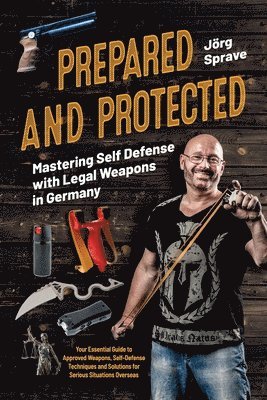 Jörg Sprave - Prepared and Protected, Häftad