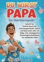 Michael Brandt - Du wirst Papa - Der Überlebensguide!, Häftad