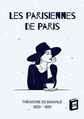 Théodore de Banville - Les parisiennes de Paris, Häftad