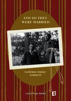 Florence Morse Kingsley - And So They Were Married, Häftad