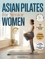 Coach Emily C - Asian Pilates for Senior Women, Häftad. Tillgänglighet: Lägg i varukorg