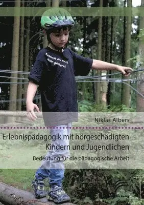 Niklas Albers - Erlebnispädagogik mit hörgeschädigten Kindern und Jugendlichen. Bedeutung für die pädagogische Arbeit, Häftad. Tillgänglighet: Lägg i varukorg