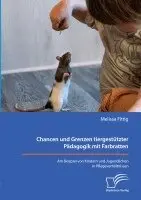 Melissa Fittig - Chancen und Grenzen tiergestützter Pädagogik mit Farbratten. Am Beispiel von Kindern und Jugendlichen in Pflegeverhältnissen, Häftad. Tillgänglighet: Lägg i varukorg
