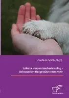 Lena Kuna-Schallenberg - LaKuna Herzenszaubertraining - Achtsamkeit tiergestützt vermitteln, Häftad. Tillgänglighet: Lägg i varukorg