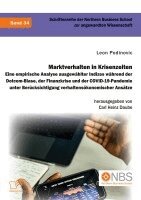 Leon Podinovic, Carl Heinz Daube - Marktverhalten in Krisenzeiten. Eine empirische Analyse ausgewählter Indizes während der Dotcom-Blase, der Finanzkrise und der COVID-19-Pandemie unter Beru¿cksichtigung verhaltensökonomischer Ansätze, Häftad