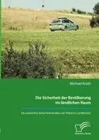 Michael Krüth - Die Sicherheit der Bevölkerung im ländlichen Raum. Die präventive Sicherheitsstruktur der Polizei in Landkreisen, Häftad. Tillgänglighet: Lägg i varukorg
