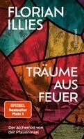 Florian Illies - Träume aus Feuer, Inbunden