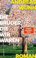 Andreas Wunn - Die Brüder, die wir waren, Inbunden