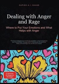 bokomslag Dealing with Anger and Rage: Where to Put Your Emotions and What Helps with Anger