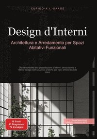 bokomslag Design d'Interni: Architettura e Arredamento per Spazi Abitativi Funzionali. Guida completa alla progettazione d'interni, decorazione e interior desig