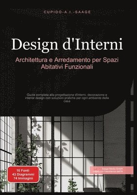 bokomslag Design d'Interni: Architettura e Arredamento per Spazi Abitativi Funzionali. Guida completa alla progettazione d'interni, decorazione e interior desig