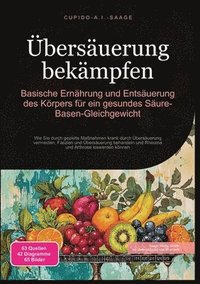 bokomslag Übersäuerung bekämpfen: Basische Ernährung und Entsäuerung des Körpers für ein gesundes Säure-Basen-Gleichgewicht