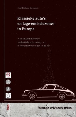 bokomslag Klassieke auto's en lage-emissiezones in Europa: Niet-discriminerende wederzijdse erkenning van historische voertuigen in de EU