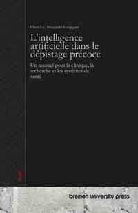 bokomslag L'intelligence artificielle dans le dépistage précoce: Un manuel pour la clinique, la recherche et les systèmes de santé