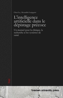 bokomslag L'intelligence artificielle dans le dépistage précoce: Un manuel pour la clinique, la recherche et les systèmes de santé