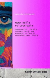 bokomslag MDMA nella Psicoterapia: Opportunità, rischi e prospettive di una sostanza in fase di trasformazione clinica