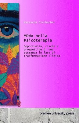 bokomslag MDMA nella Psicoterapia: Opportunità, rischi e prospettive di una sostanza in fase di trasformazione clinica