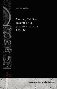 bokomslag Crypto, Web3 et l'avenir de la propriété et de la fiscalité