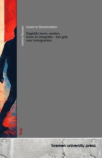 bokomslag Leven in Denemarken: Dagelijks leven, werken, leven en integratie - Een gids voor immigranten