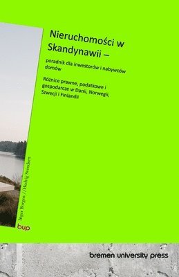 bokomslag Nieruchomo?ci w Skandynawii - poradnik dla inwestorów i nabywców domów: Ró?nice prawne, podatkowe i gospodarcze w Danii, Norwegii, Szwecji i