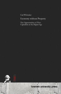 bokomslag Economy without Property: The Opportunities of Post-Capitalism in the Digital Age