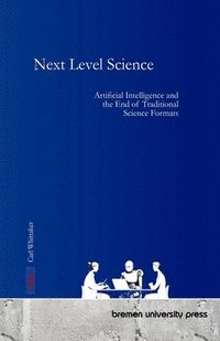 bokomslag Next Level Science: Artificial Intelligence and the End of Traditional Science Formats