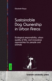 bokomslag Sustainable Dog Ownership in Urban Areas