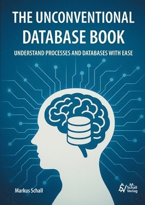Markus Schall - The Unconventional Database Book, Häftad