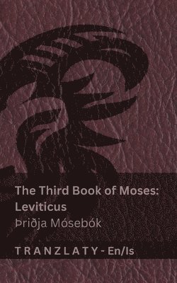 bokomslag The Third Book of Moses; Leviticus / ¿ri¿ja Mósebók (The Bible / Biblían): Tranzlaty English Íslenska