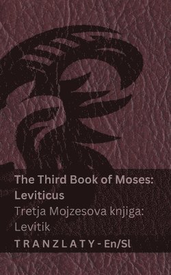 The Third Book of Moses; Leviticus / Tretja Mojzesova knjiga; Levitik (The Bible / Biblija)