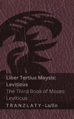 Liber Tertius Moysis; Leviticus / The Third Book of Moses; Leviticus (Biblia / The Bible)