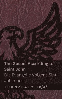 bokomslag The Gospel According to Saint John / Die Evangelie Volgens Sint Johannes (The Bible / Die Bybel)