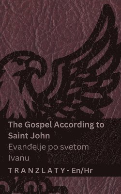The Gospel According to Saint John / Evanđelje po svetom Ivanu (The Bible / Biblija)